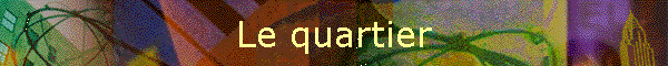 Le quartier